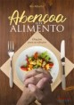 Abençoa este Alimento - Orações para as refeições